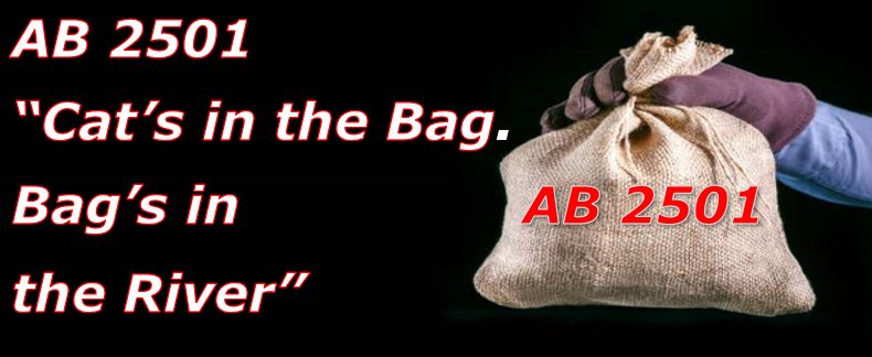 AB 2501 – “Cat’s in the Bag. Bag’s in the River”