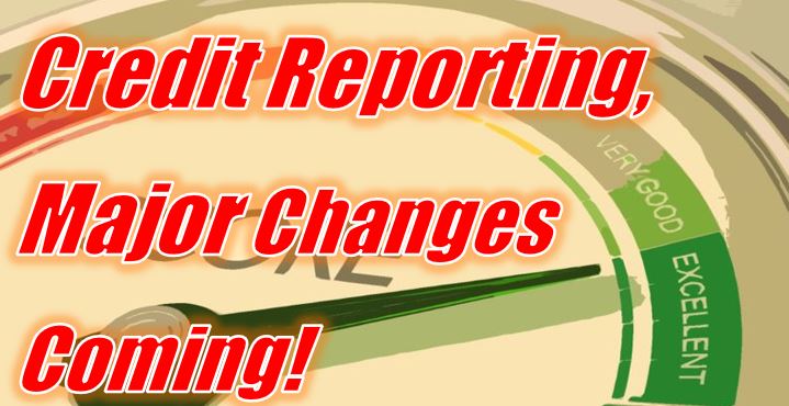 Massive changes coming to credit reporting!