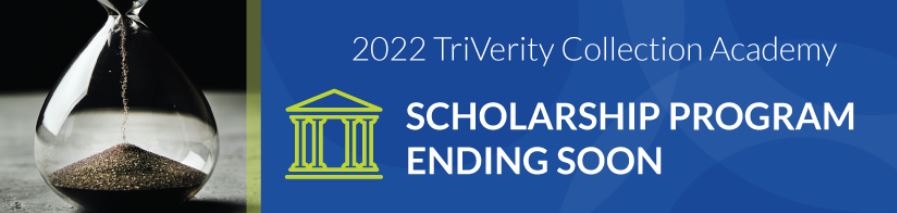TriVerity Collection Academy Scholarship Application Window Closes Today!