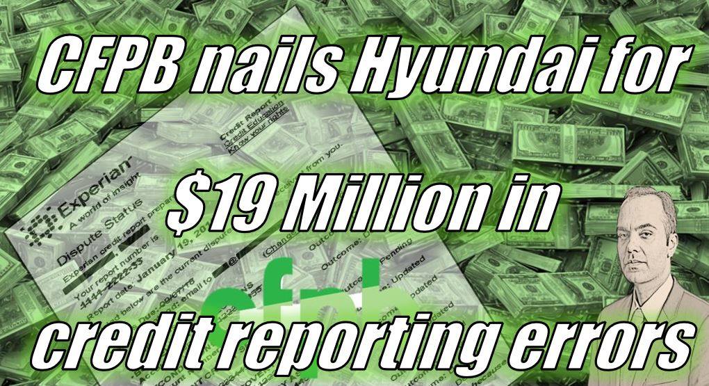 CFPB nails Hyundai for $19M in credit reporting errors