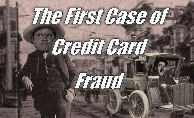 The First Case of Credit Card Fraud – 1899