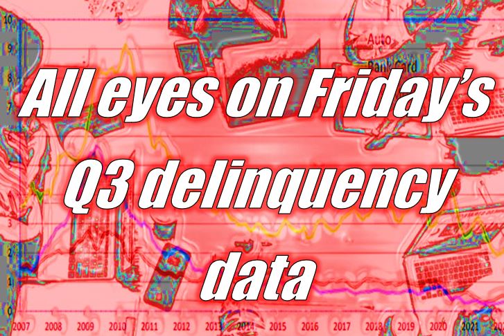 All eyes on Friday’s Q3 delinquency data
