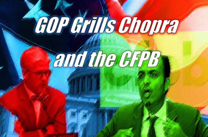 Incoming GOP House Financial Services Committee Chair Grills CFPB’s Chopra
