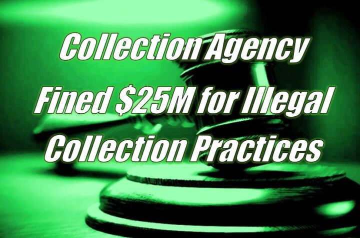 Collection Agency Fined $25M for Continued Illegal Debt Collection Practices