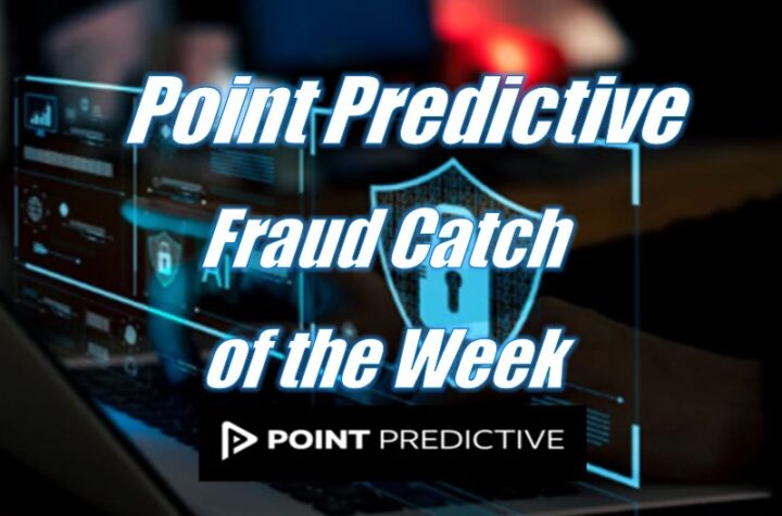 Point Predictive Fraud Catch of the Week