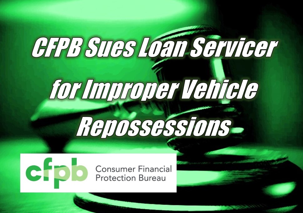 CFPB Sues Loan Servicer for Improper Vehicle Disabling and Repossessions