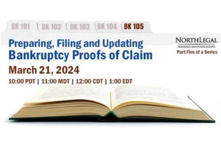 BK 105 – Preparing, Filing and Updating Bankruptcy Proofs of Claim