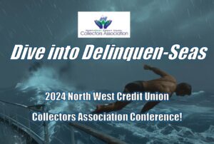 Dive into Delinquen-Seas at the 2024 North West Credit Union Collectors Association Conference!