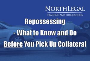 Repossessing Motor Vehicles - What to Know and Do Before You Pick Up Collateral