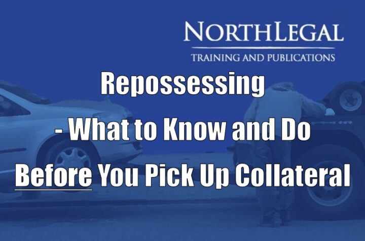 Repossessing Motor Vehicles - What to Know and Do Before You Pick Up Collateral