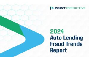 Point Predictives 2024 Auto Lending Fraud Trends Report