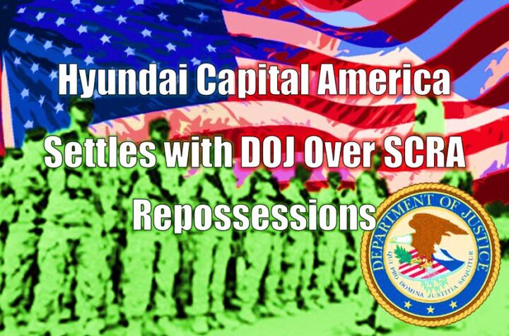 Hyundai Capital America Settles with the DOJ Over SCRA Covered Repossessions
