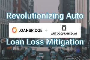 AutoSquared.AI & LoanBridge.AI Join Forces to Revolutionize Auto Loan Loss Mitigation