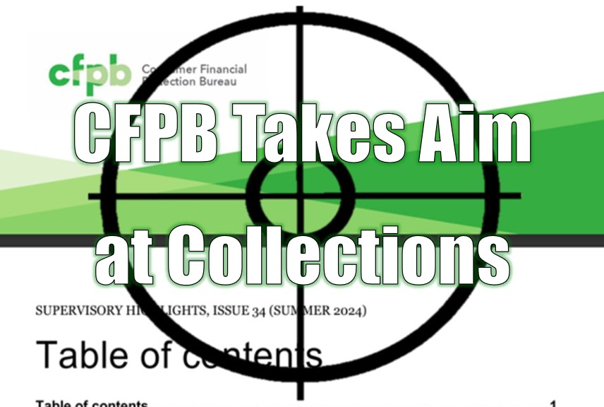 CFPB Takes Aim at Collections in their Summer 2024 Supervisory Highlights