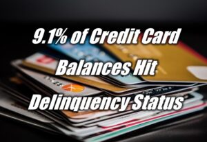 Fed Reports 9.1% of Credit Card Balances Hit Delinquency Status This Year