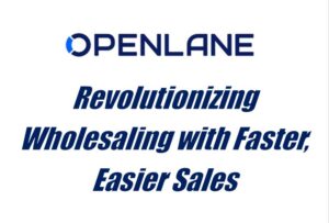 OPENLANE Revolutionizes Wholesaling with Faster, Easier Sales for US Dealers