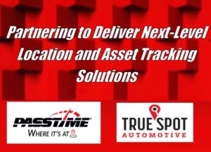 TrueSpot and PassTime® Announce Strategic Partnership to Deliver Next-Level Location and Asset Tracking Solutions to Automotive Dealers