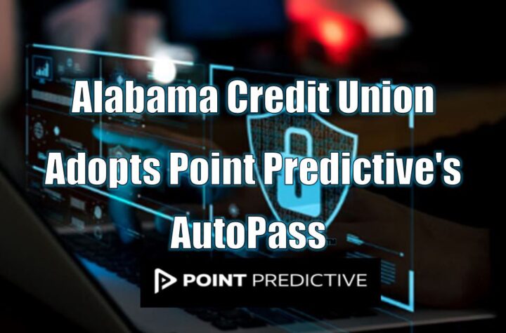Alabama Credit Union Adopts Point Predictive's AutoPass™ to Enhance Member Experience and Combat Rising Fraud
