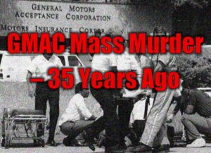 GMAC Mass Murder – 35 Years Ago