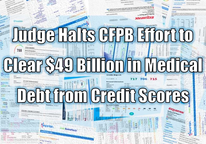Judge Halts CFPB Effort to Clear $49 Billion in Medical Debt from Credit Scores