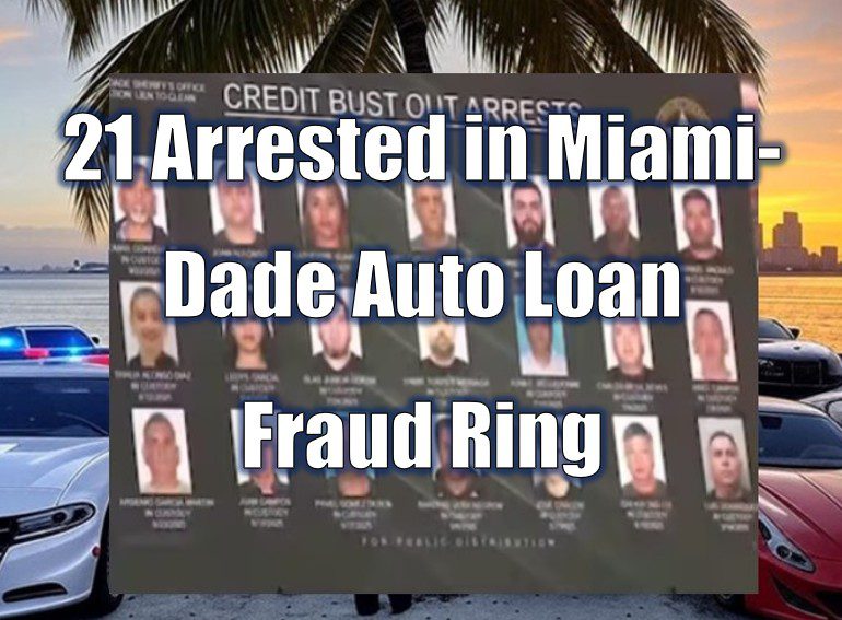 21 Arrested in Miami-Dade Auto Loan Fraud Ring