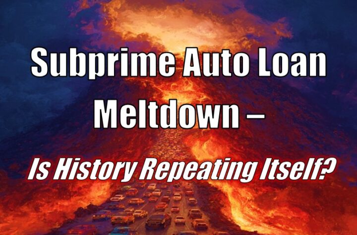 Subprime Auto Loan Meltdown – Is History Repeating Itself?