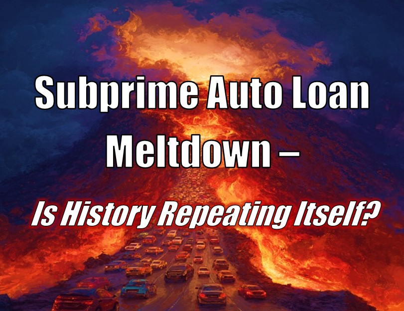 Subprime Auto Loan Meltdown – Is History Repeating Itself?
