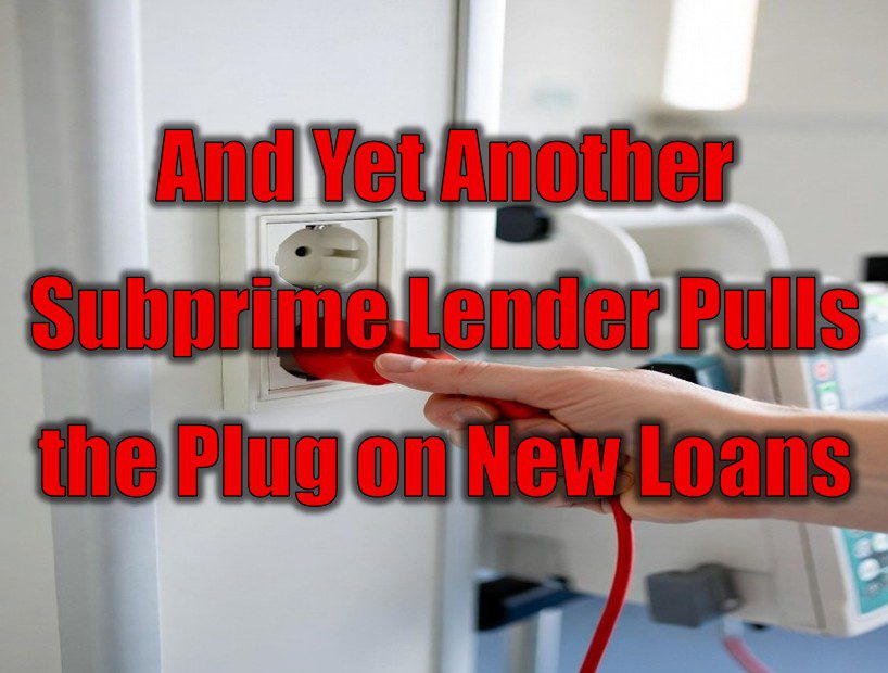 And Yet Another Subprime Lender Pulls the Plug on New Loans