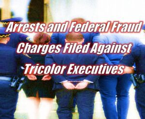 Arrests and Federal Fraud Charges Filed Against Tricolor Executives