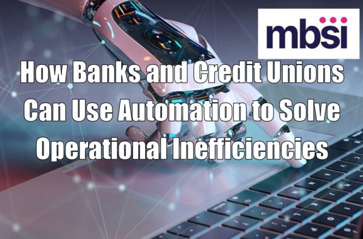 How Banks and Credit Unions Can Use Automation to Solve Operational Inefficiencies
