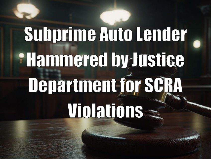 Subprime Auto Lender Hammered by Justice Department for SCRA Violations