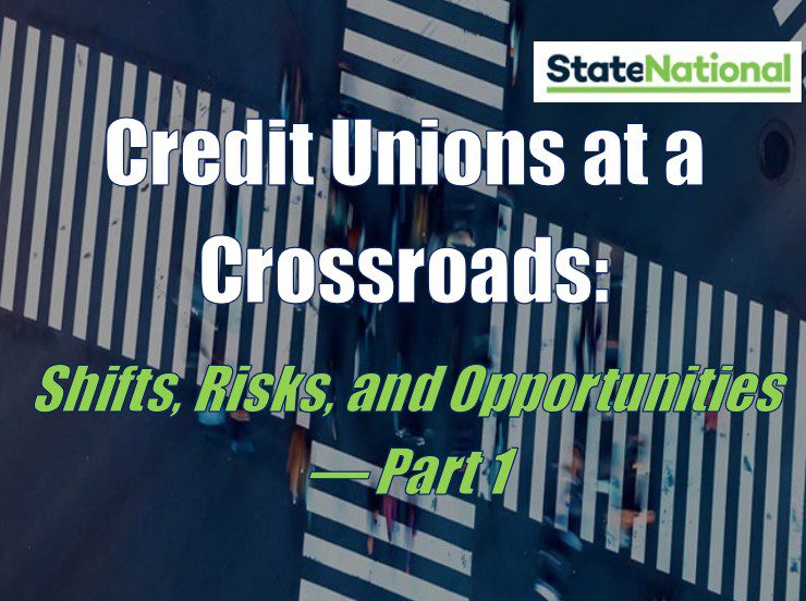Credit Unions at a Crossroads: Shifts, Risks, and Opportunities — Part 1