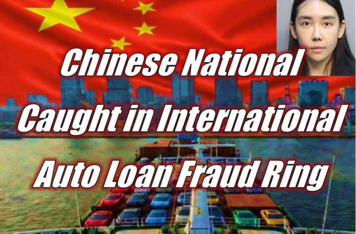 Chinese National Caught in International Auto Loan Fraud Ring