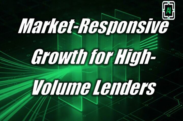 Market-Responsive Growth for High-Volume Lenders