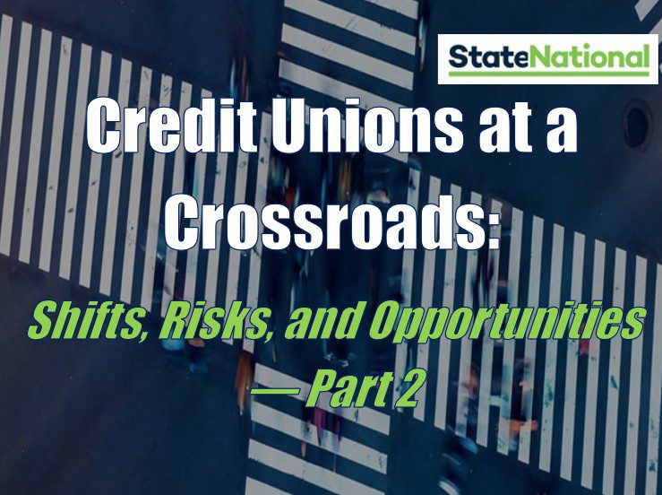 Credit Unions at a Crossroads: Shifts, Risks, and Opportunities — Part 2