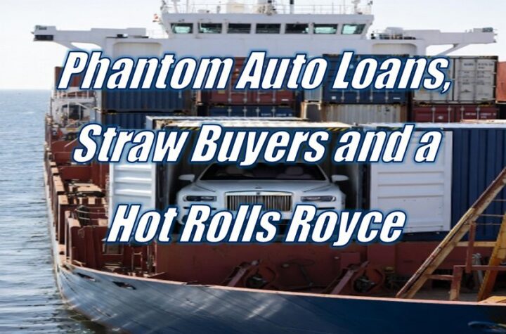 Phantom Auto Loans, Straw Buyers and a Hot Rolls Royce