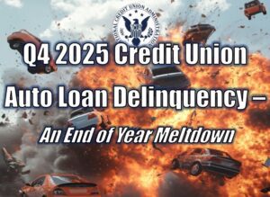 Q4 2025 Credit Union Auto Loan Delinquency – An End of Year Meltdown