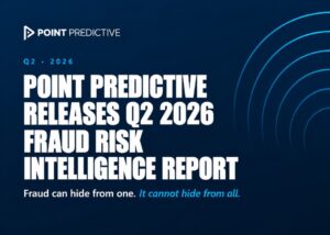 Point Predictive Releases Q2 2026 Fraud Risk Intelligence Report