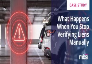 From Reactive to Proactive: How a National Bank Stopped Lien Losses Before They Started with Automated Lien Verification from MBSi